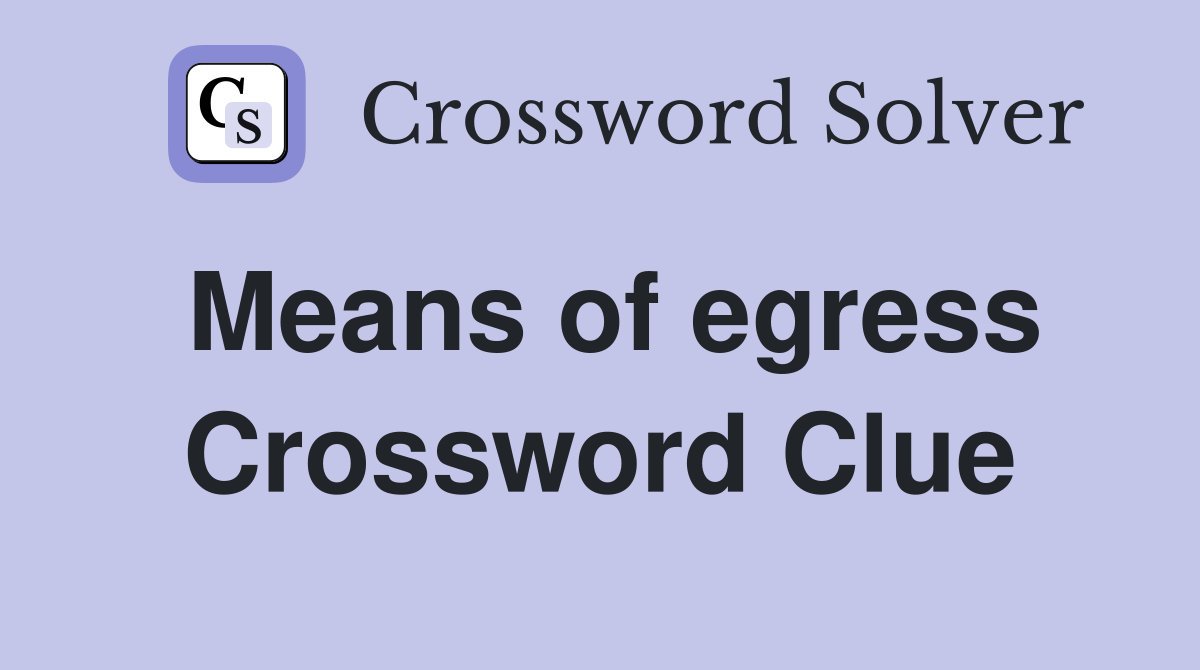 Means of egress Crossword Clue