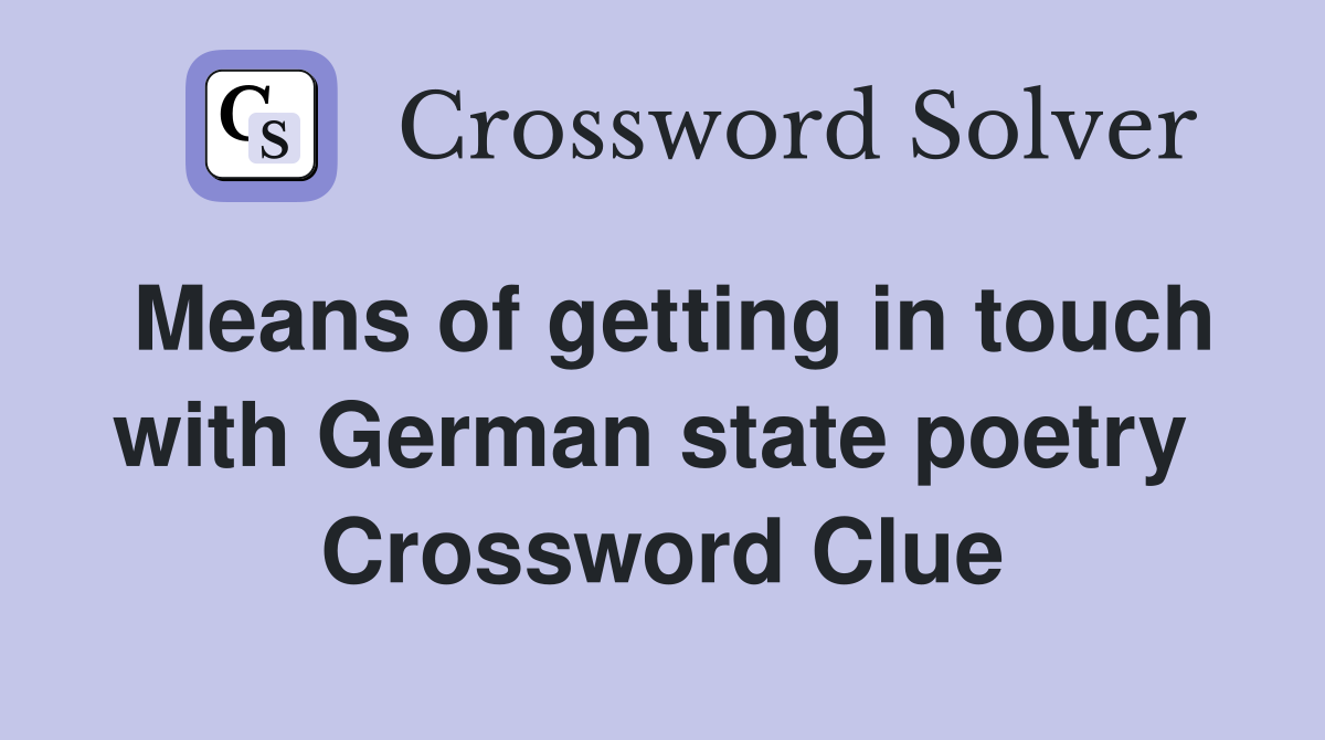 Means of getting in touch with German state poetry  Crossword Clue