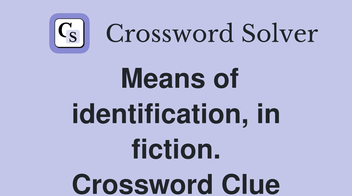 Means of identification, in fiction. Crossword Clue