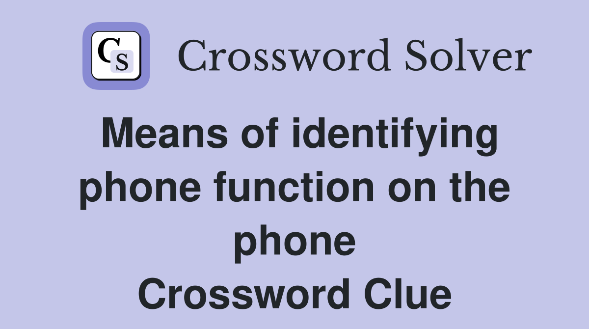 Means of identifying phone function on the phone Crossword Clue