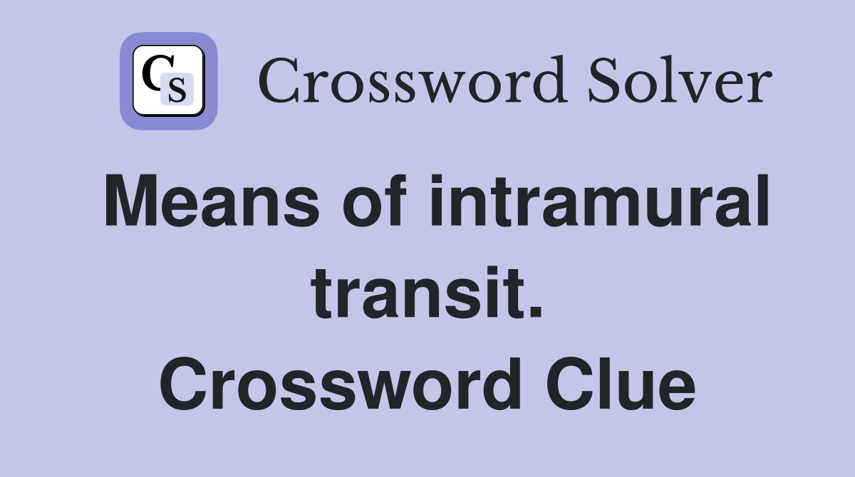 Means of intramural transit. Crossword Clue