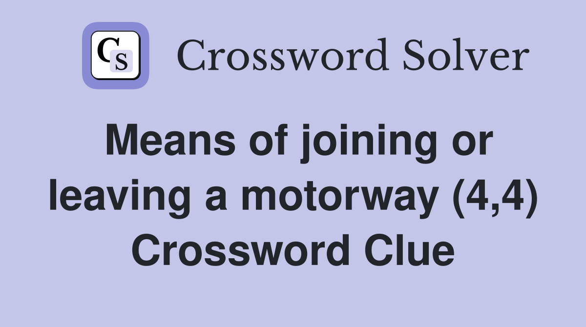 Means of joining or leaving a motorway (4,4) Crossword Clue