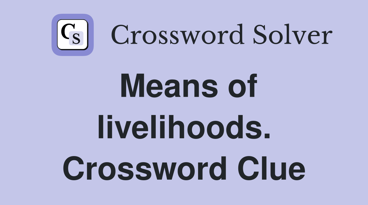 Means of livelihoods. Crossword Clue