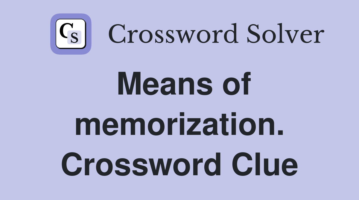 Means of memorization. Crossword Clue