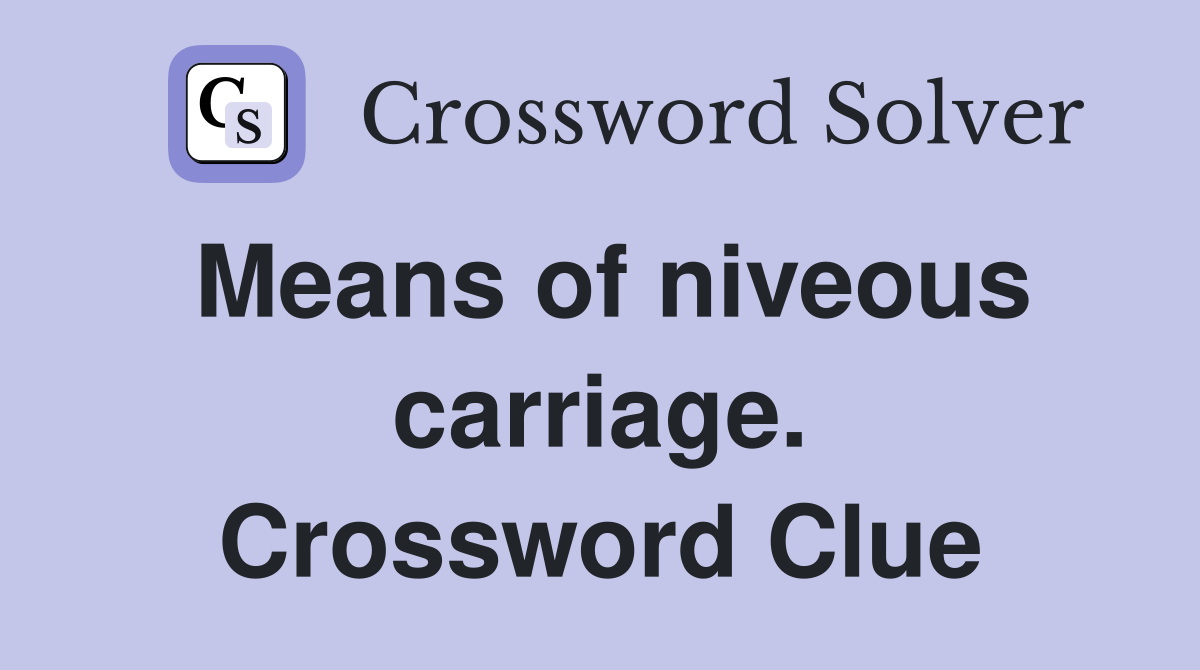 Means of niveous carriage. Crossword Clue