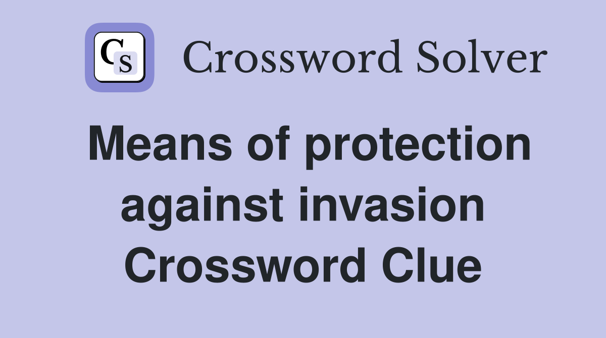 Means of protection against invasion Crossword Clue