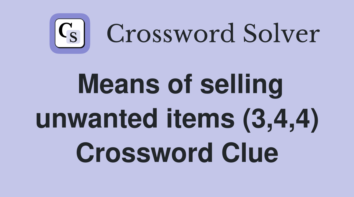Means of selling unwanted items (3,4,4) Crossword Clue