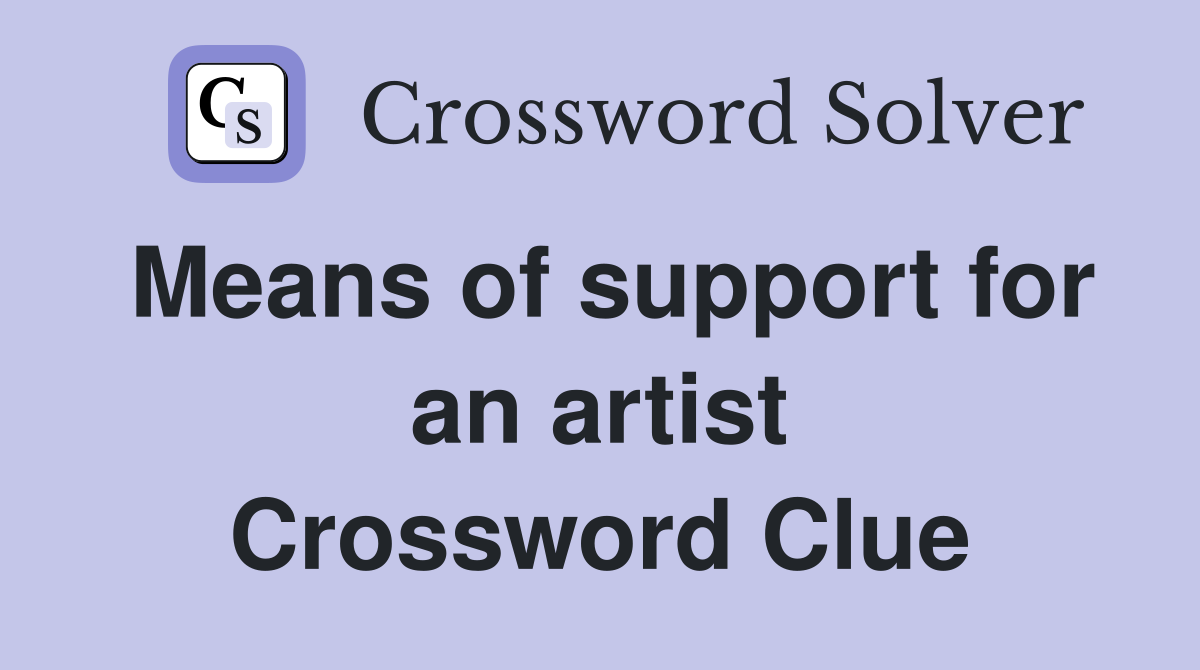 Means of support for an artist Crossword Clue