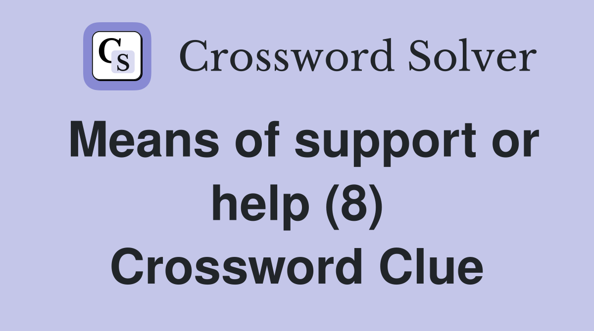 Means of support or help (8) Crossword Clue