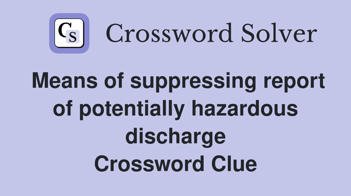 Means of suppressing report of potentially hazardous discharge Crossword Clue