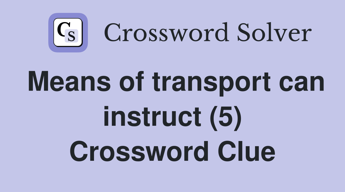 Means of transport can instruct (5) Crossword Clue