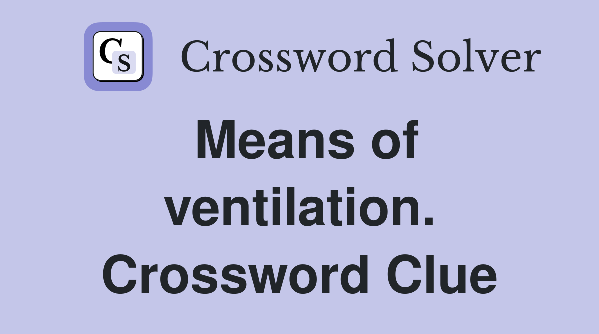 Means of ventilation. Crossword Clue