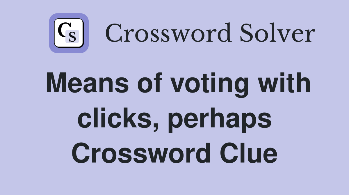 Means of voting with clicks, perhaps Crossword Clue
