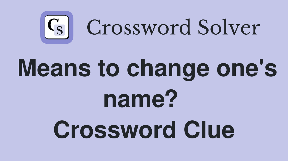 Means to change one's name?  Crossword Clue