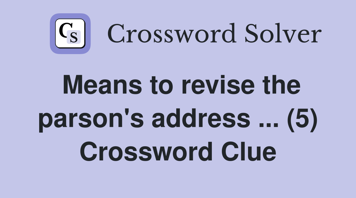 Means to revise the parson's address ... (5) Crossword Clue