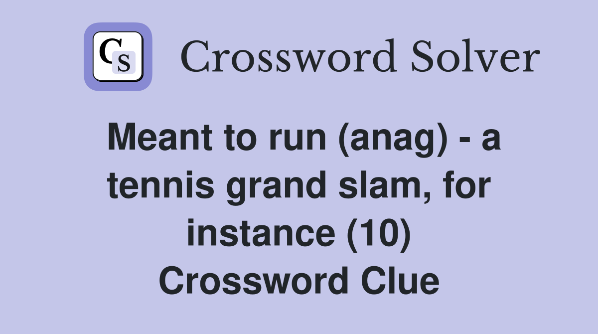 Meant to run (anag) - a tennis grand slam, for instance (10) Crossword Clue