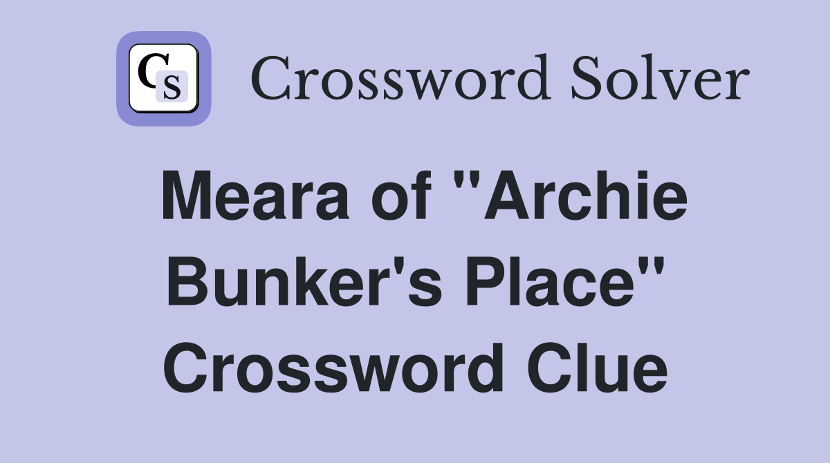 Meara of "Archie Bunker's Place" Crossword Clue