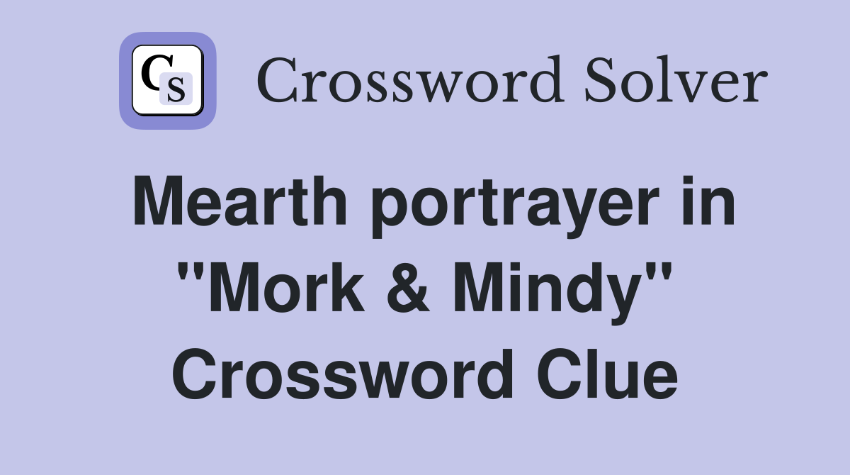 Mearth portrayer in "Mork & Mindy" Crossword Clue