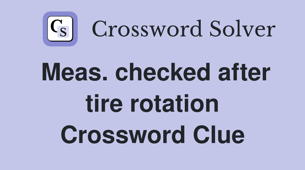 Meas. checked after tire rotation Crossword Clue