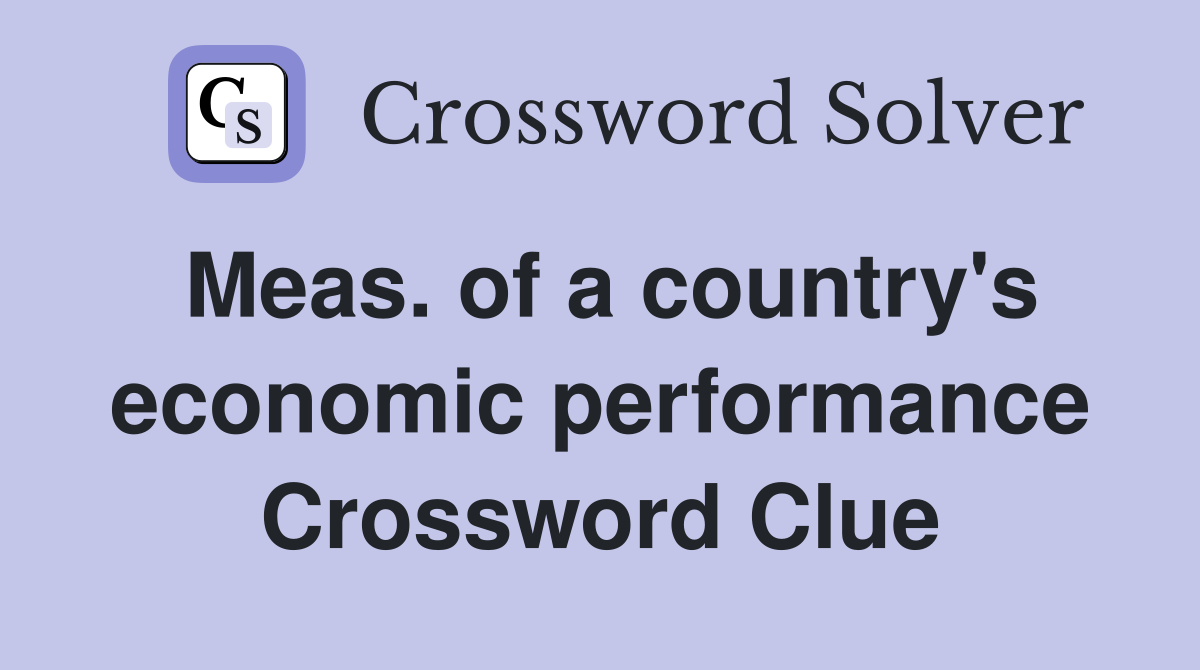 Meas. of a country's economic performance Crossword Clue