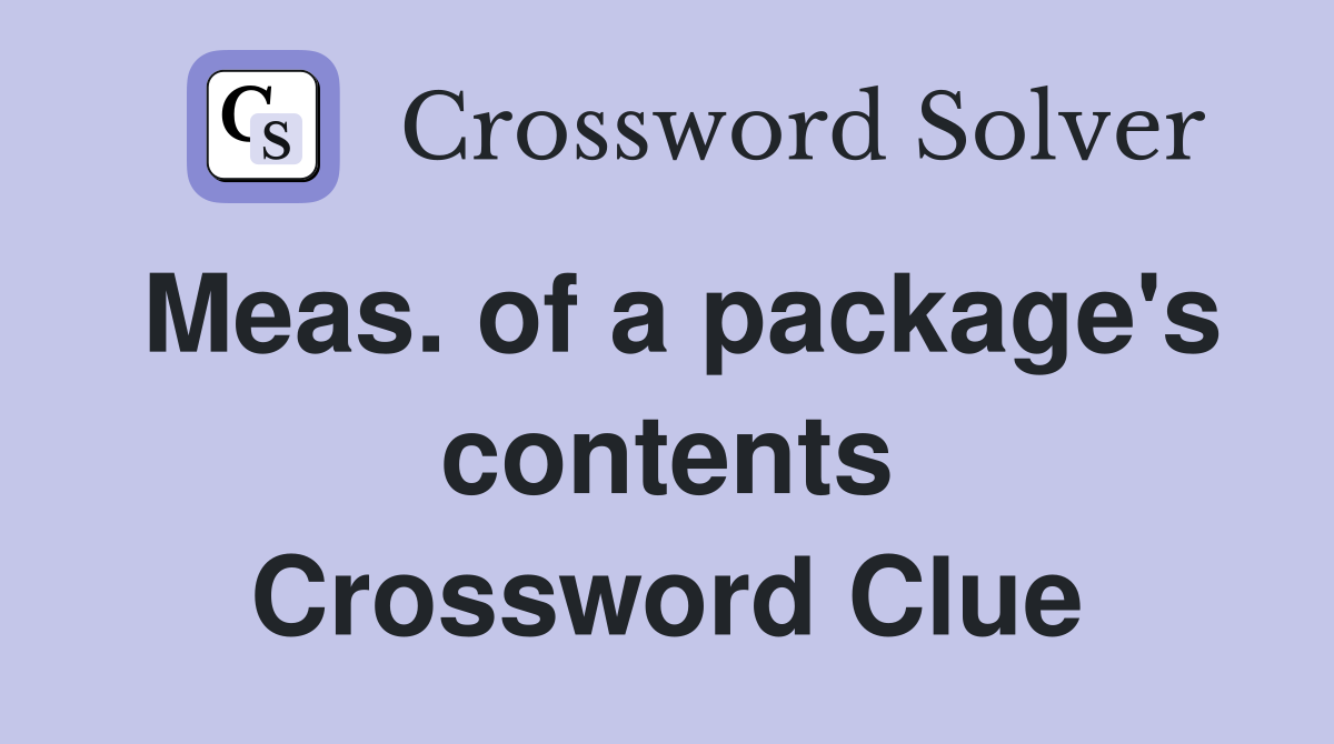 Meas. of a package's contents Crossword Clue