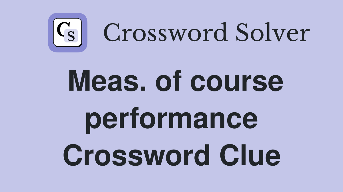 Meas. of course performance Crossword Clue