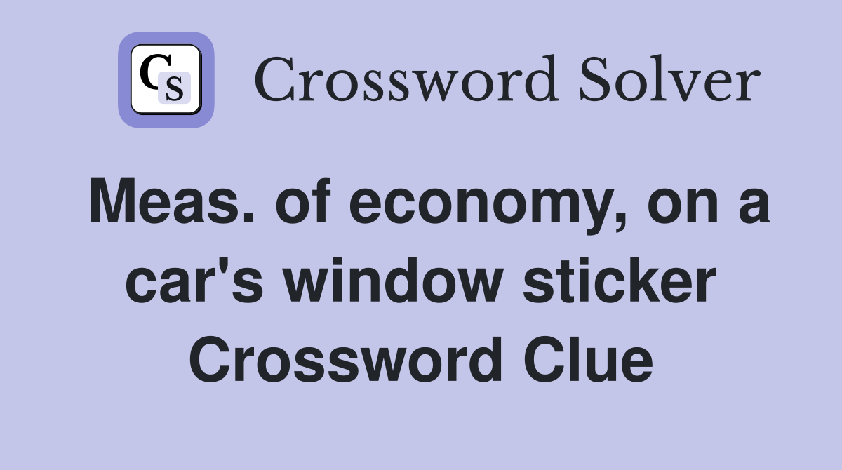 Meas. of economy, on a car's window sticker Crossword Clue