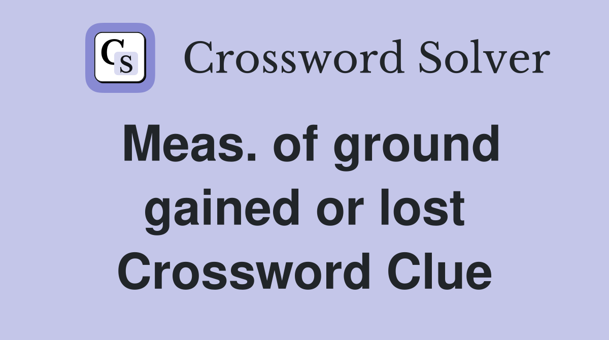 Meas. of ground gained or lost Crossword Clue