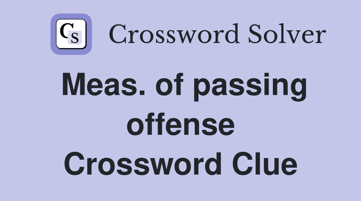 Meas. of passing offense Crossword Clue