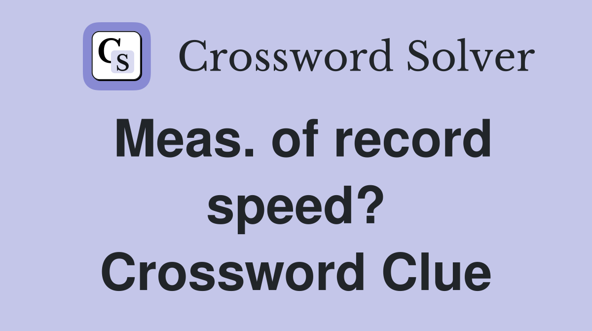 Meas. of record speed? Crossword Clue