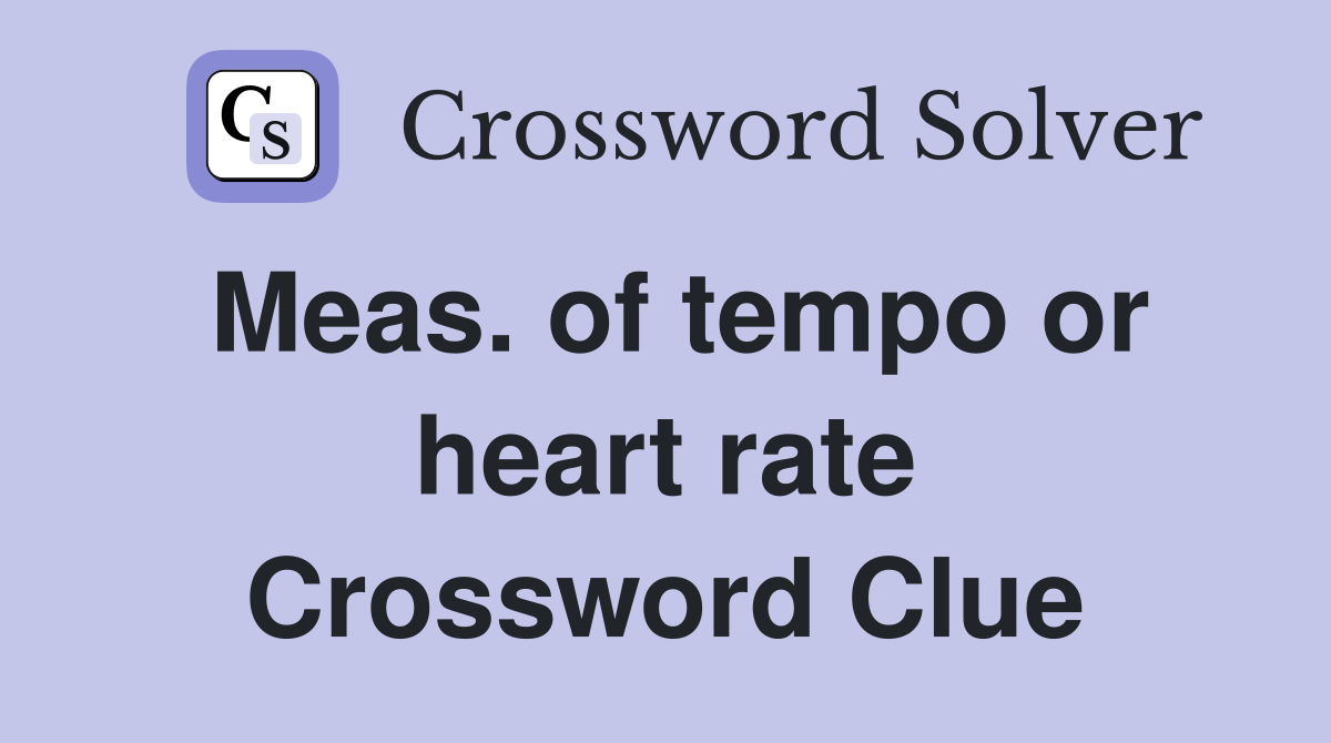 Meas. of tempo or heart rate Crossword Clue