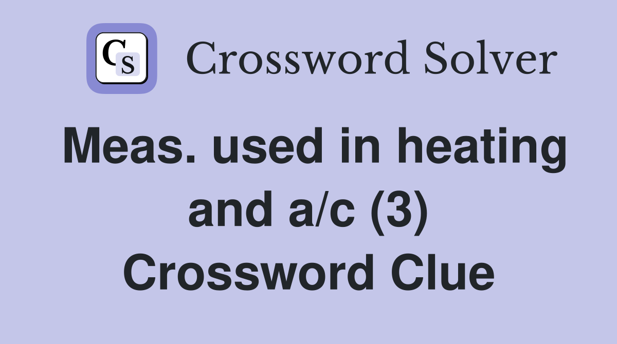Meas. used in heating and a/c (3) Crossword Clue