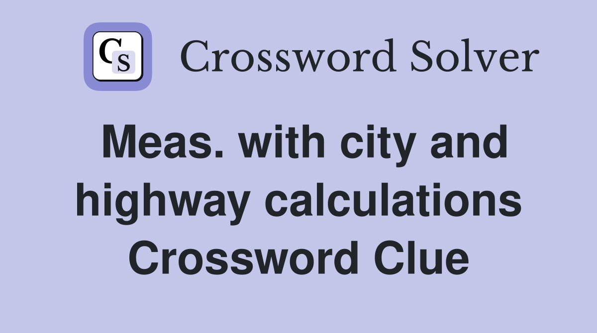 Meas. with city and highway calculations Crossword Clue