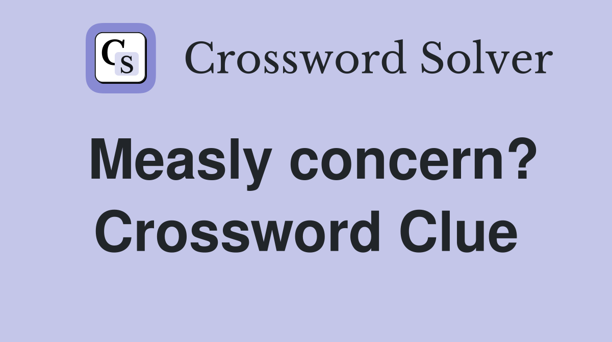 Measly concern? Crossword Clue
