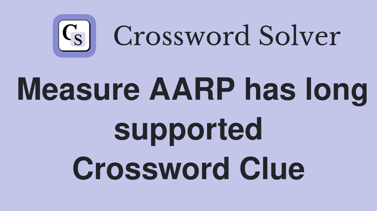 Measure AARP has long supported Crossword Clue