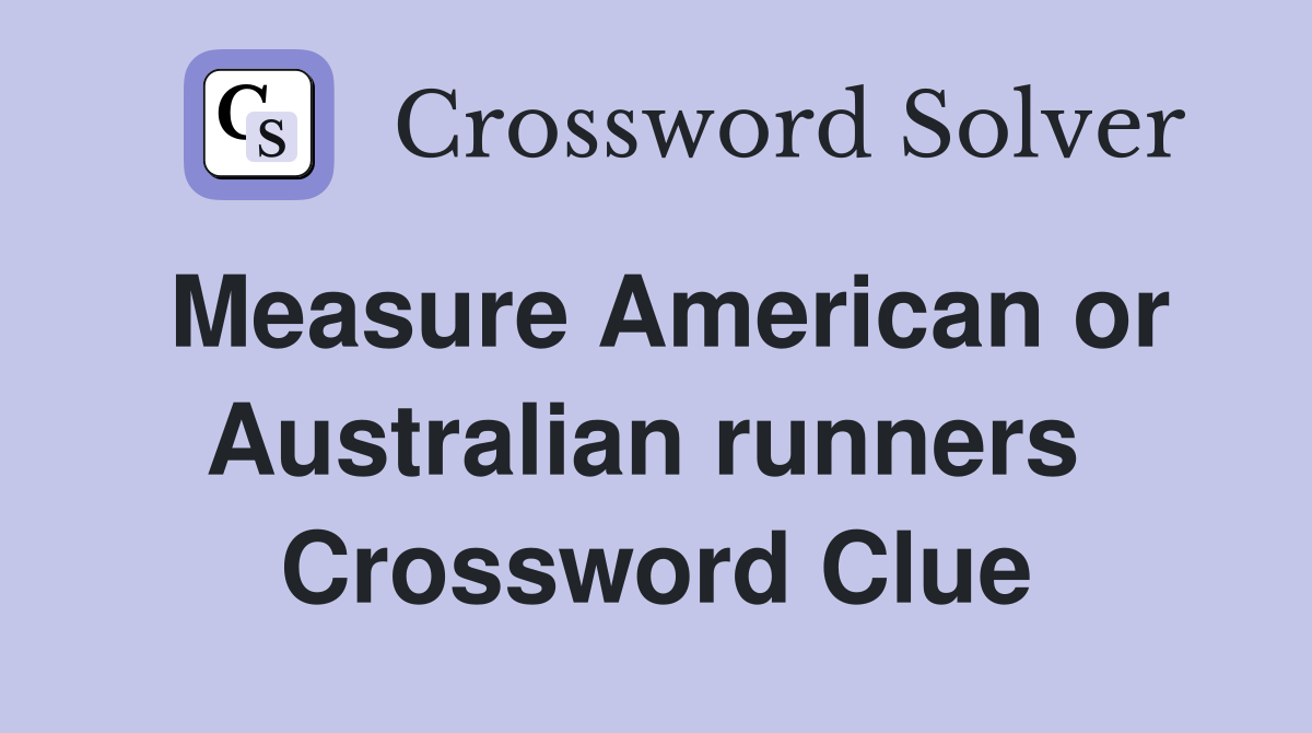 Measure American or Australian runners  Crossword Clue