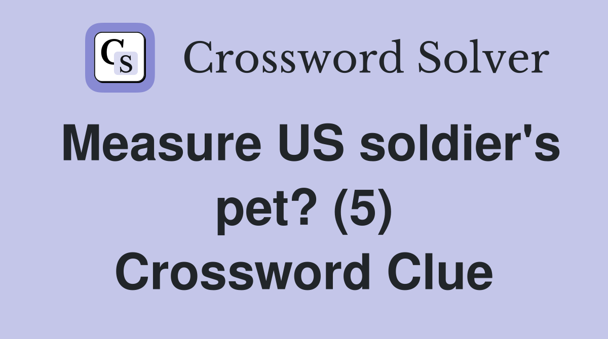 Measure US soldier's pet? (5) Crossword Clue