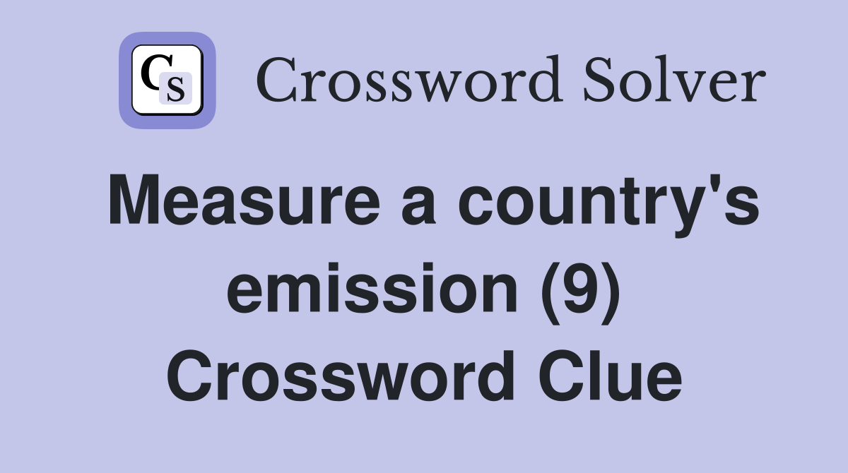 Measure a country's emission (9) Crossword Clue