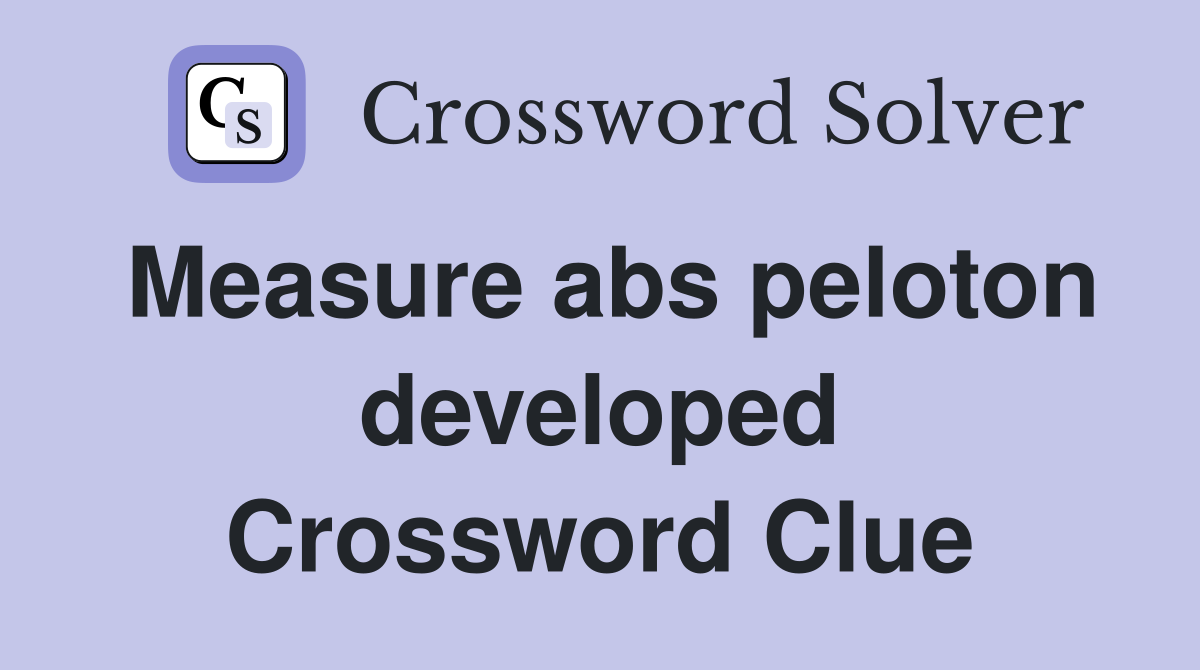 Measure abs peloton developed Crossword Clue