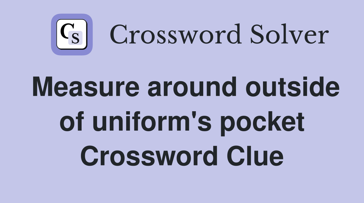 Measure around outside of uniform's pocket Crossword Clue