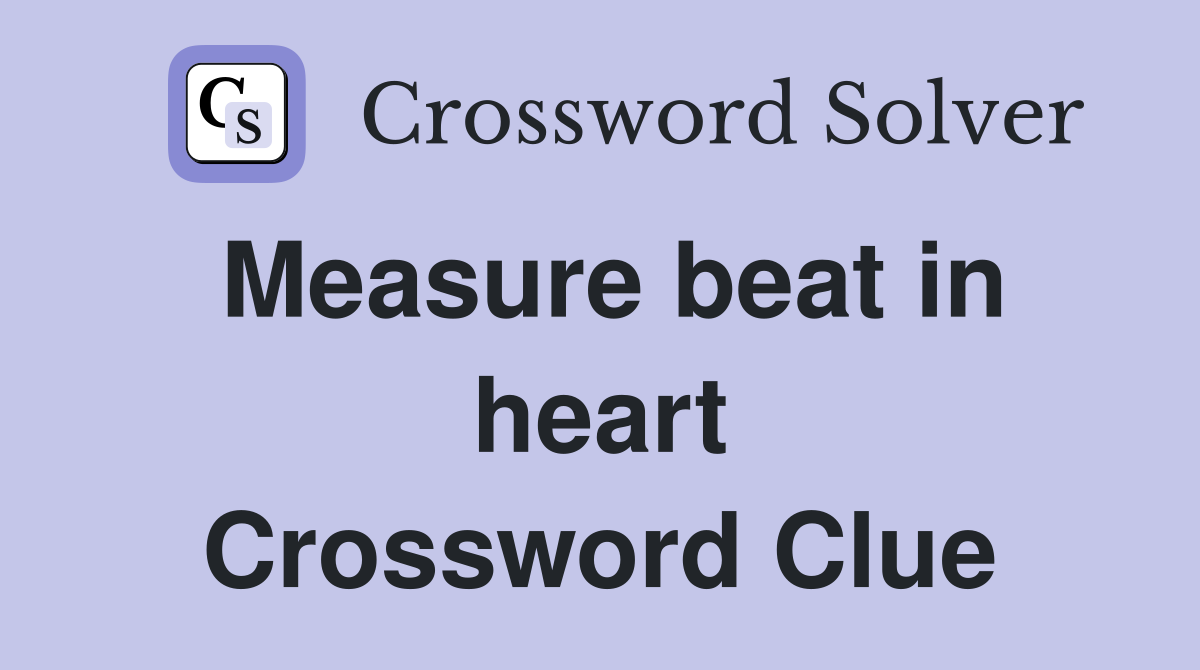 Measure beat in heart Crossword Clue