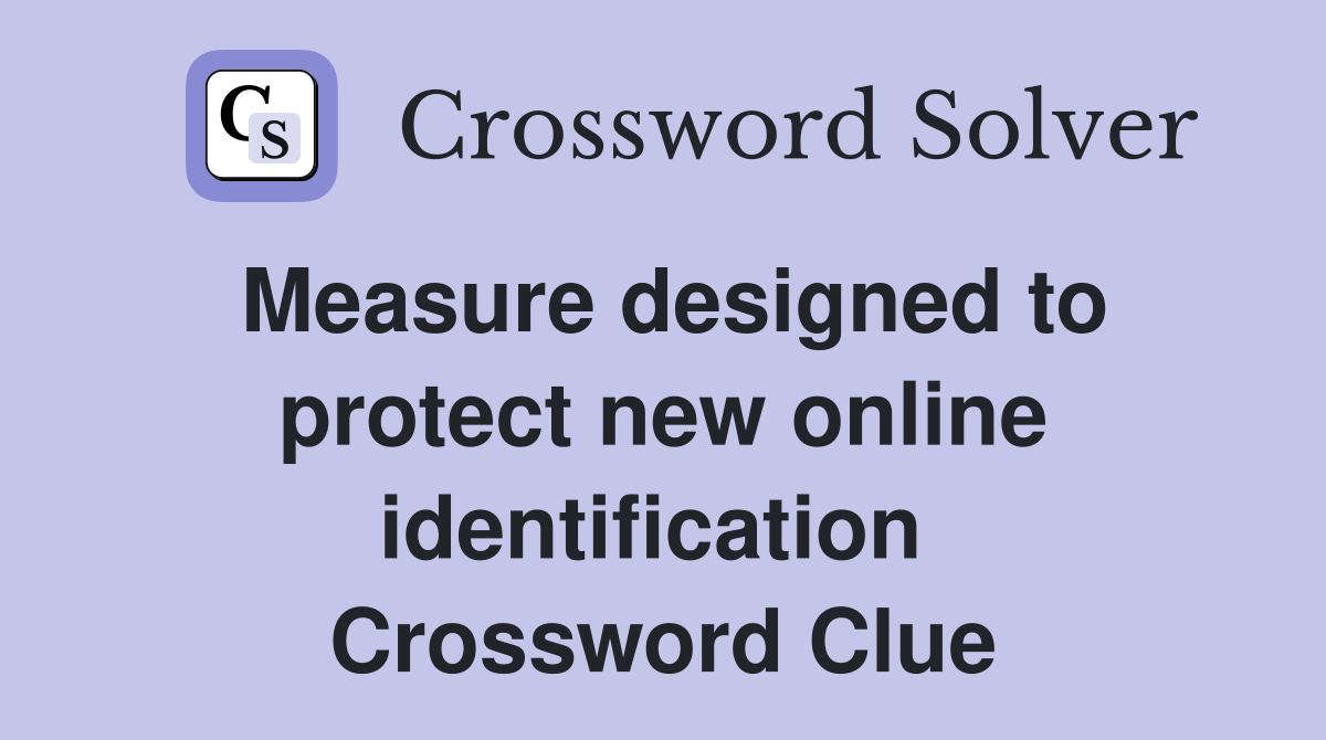 Measure designed to protect new online identification  Crossword Clue
