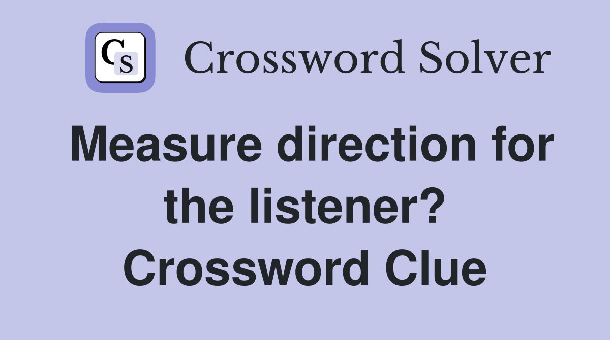 Measure direction for the listener? Crossword Clue