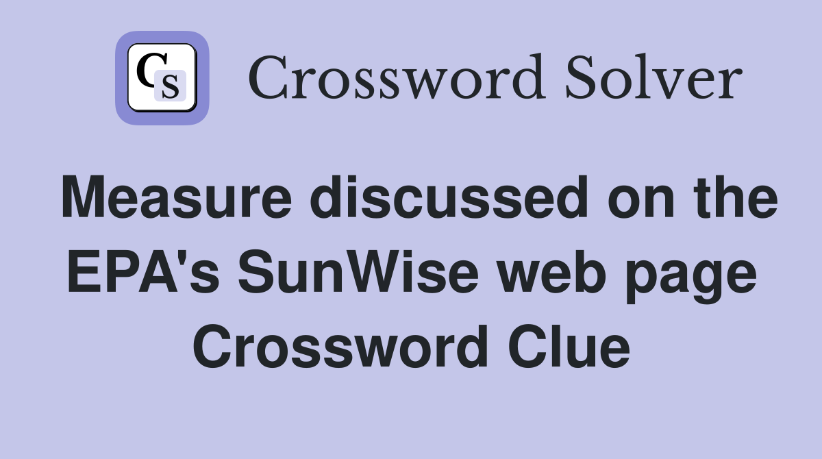 Measure discussed on the EPA's SunWise web page Crossword Clue