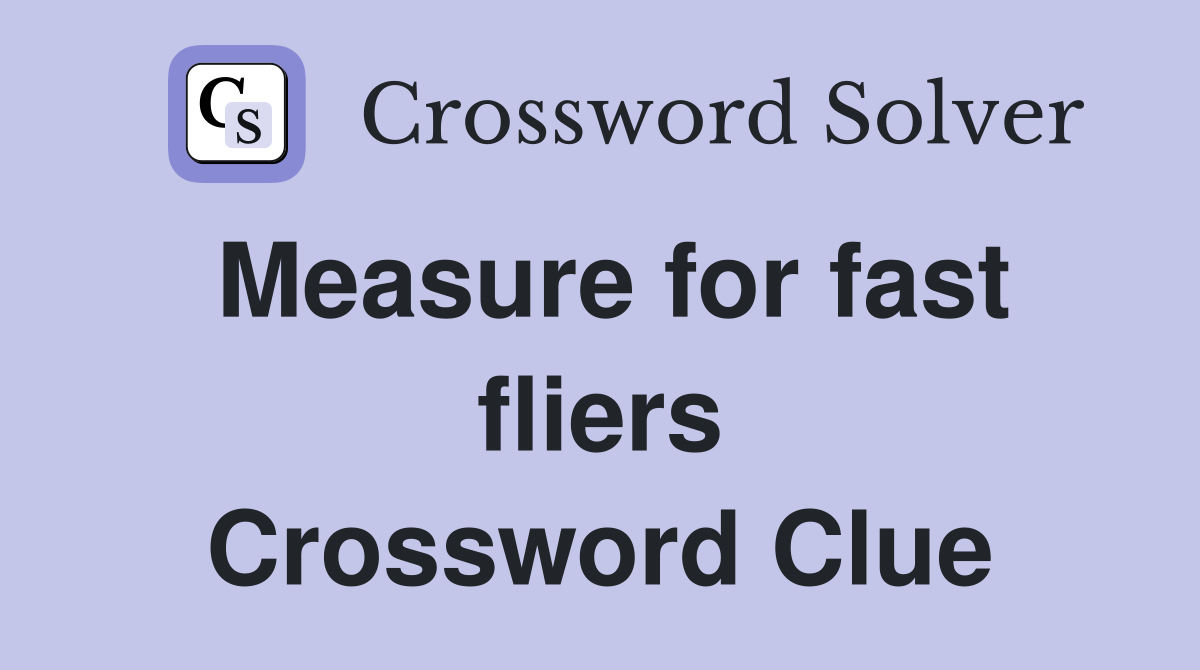 Measure for fast fliers Crossword Clue