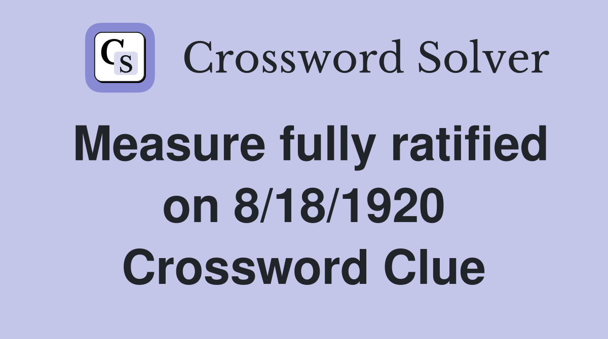 Measure fully ratified on 8/18/1920 Crossword Clue
