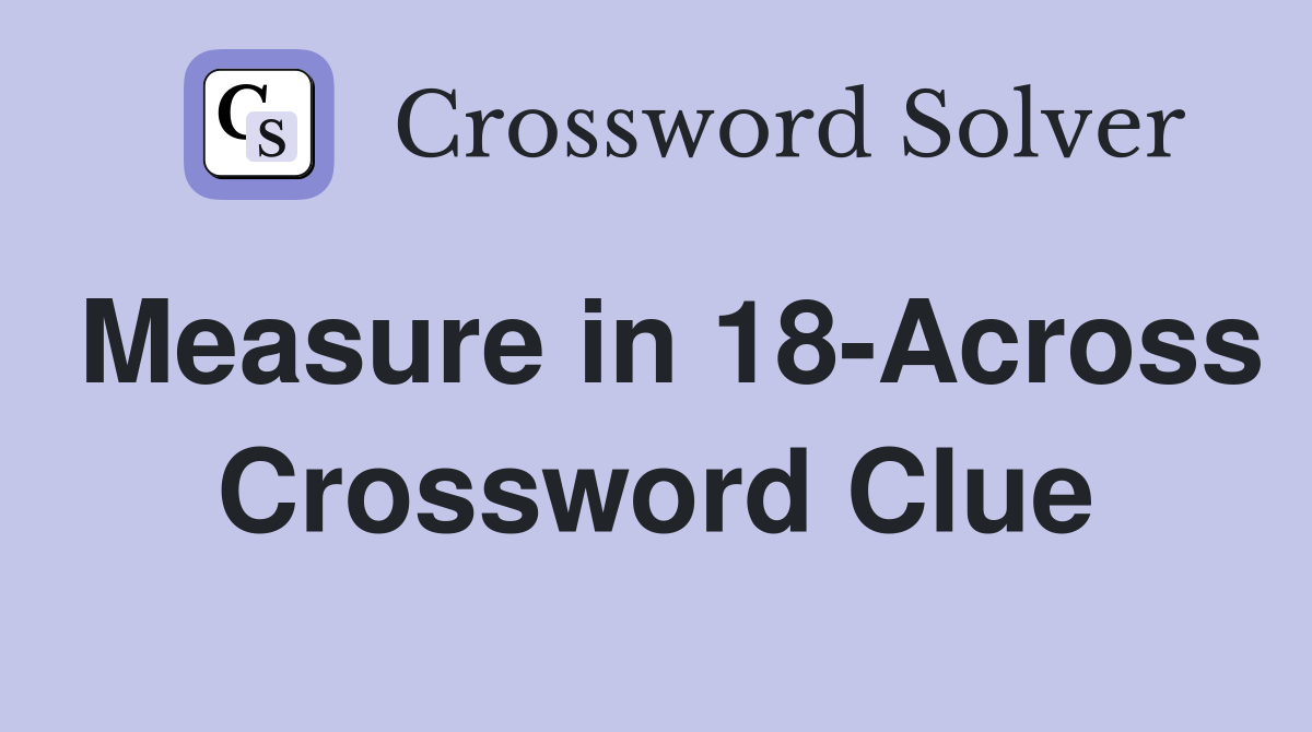 Measure in 18-Across Crossword Clue