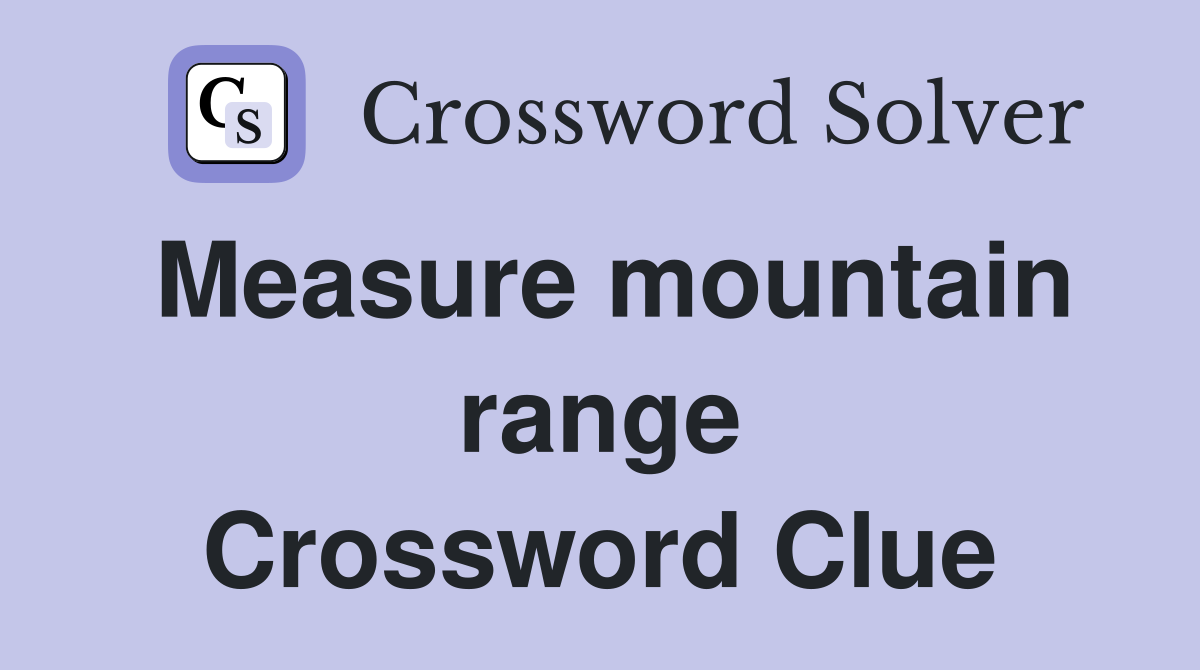 Measure mountain range Crossword Clue