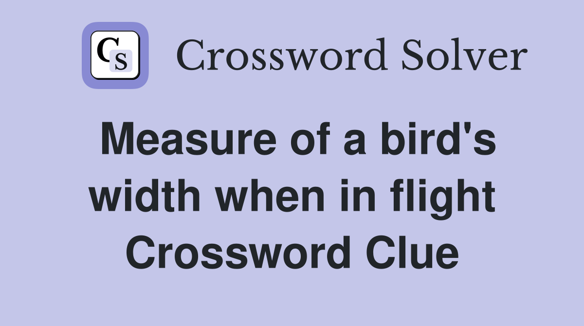 Measure of a bird's width when in flight Crossword Clue