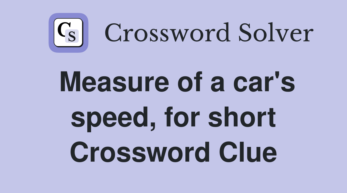 Measure of a car's speed, for short Crossword Clue